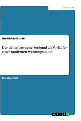 Kartonierter Einband Der delisch-attische Seebund als Vorläufer einer modernen Währungsunion von Friedrich Mühlstein