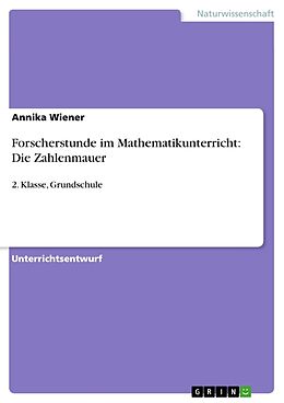 Kartonierter Einband Forscherstunde im Mathematikunterricht: Die Zahlenmauer von Annika Wiener