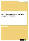 E-Book (pdf) Innovationsmanagement 2.0. Modebegriff oder gelebte Wirklichkeit? von Norman Albat