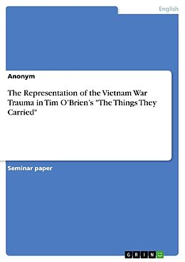 Couverture cartonnée The Representation of the Vietnam War Trauma in Tim O Brien s "The Things They Carried" de Anonym