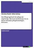 E-Book (epub) Das Pflegetagebuch für pflegende Angehörige. Ressourcenerhebung von zu Hause lebenden pflegebedürftigen Personen von Christine Pöschl, Attila Czirfusz