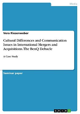 eBook (pdf) Cultural Differences and Communication Issues in International Mergers and Acquisitions. The BenQ Debacle de Vera Riesenweber