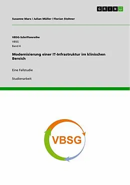 E-Book (epub) Modernisierung einer IT-Infrastruktur im klinischen Bereich von Susanne Marx, Julian Müller, Florian Stohner
