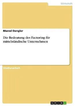 E-Book (epub) Die Bedeutung des Factoring für mittelständische Unternehmen von Marcel Dengler