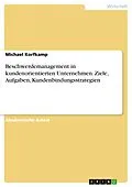 E-Book (epub) Beschwerdemanagement in kundenorientierten Unternehmen. Ziele, Aufgaben, Kundenbindungsstrategien von Michael Korfkamp