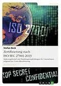 E-Book (epub) Zertifizierung nach ISO/IEC 27001:2013. Änderungsbedarf und Handlungsempfehlungen für Unternehmen aufgrund der Norm-Aktualisierung von Stefan Beck