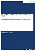 E-Book (pdf) Self-Healing Baukomponenten im Cockpit von Florian Bühler, Christof Aeschlimann, Fanny Chollet