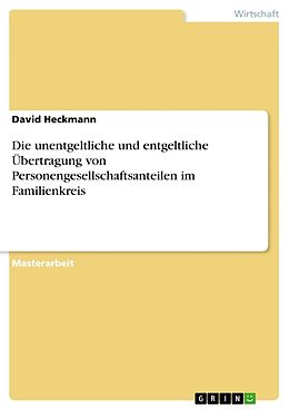 Kartonierter Einband Die unentgeltliche und entgeltliche Übertragung von Personengesellschaftsanteilen im Familienkreis von David Heckmann