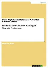 Kartonierter Einband The Effect of the Internal Auditing on Financial Performance von Shakir Al-Ghalayini, Mohammed A. Keshta, Thabet M. Hassan