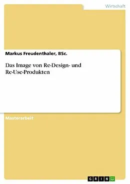 E-Book (pdf) Das Image von Re-Design- und Re-Use-Produkten von Bsc. Freudenthaler