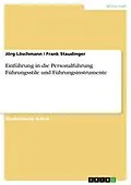 E-Book (epub) Einführung in die Personalführung. Führungsstile und Führungsinstrumente von Jörg Löschmann, Frank Staudinger