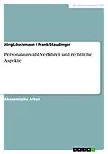 E-Book (epub) Personalauswahl. Verfahren und rechtliche Aspekte von Jörg Löschmann, Frank Staudinger