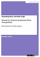 eBook (pdf) Bioactivity of Green Synthesised Silver Nanoparticles de Amandeep Kaur, Devinder Singh