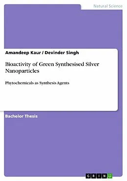 E-Book (epub) Bioactivity of Green Synthesised Silver Nanoparticles von Amandeep Kaur, Devinder Singh