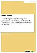 E-Book (pdf) Auswirkungen der Einführung eines gesetzlichen Mindestlohns in Österreich. Ausgewählte Klein- und Mittelunternehmen als Beispiel von Markus Löhnert