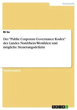 E-Book (epub) Der "Public Corporate Governance Kodex" des Landes Nordrhein-Westfalen und mögliche Steuerungsdefizite von Ri Sa