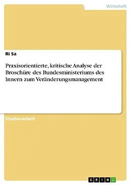E-Book (epub) Praxisorientierte, kritische Analyse der Broschüre des Bundesministeriums des Innern zum Veränderungsmanagement von Ri Sa