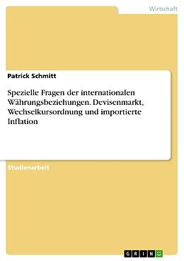 E-Book (pdf) Spezielle Fragen der internationalen Währungsbeziehungen. Devisenmarkt, Wechselkursordnung und importierte Inflation von Patrick Schmitt