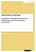 E-Book (pdf) Star Alliance. Strategische Allianzen als Erfolgskonzept im internationalen Luftverkehr von Simon Strommer, David Jung