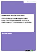 E-Book (pdf) Insights of Current Developments in Optics-Based-Biosensors for Analysis of Environmental Contamination and Pollution von Anupam Das, Ie Mei Bhattacharyya