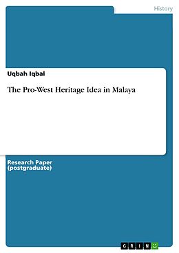 eBook (pdf) The Pro-West Heritage Idea in Malaya de Uqbah Iqbal