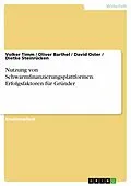 E-Book (pdf) Nutzung von Schwarmfinanzierungsplattformen. Erfolgsfaktoren für Gründer von Volker Timm, Oliver Barthel, David Oster