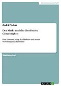 E-Book (pdf) Der Markt und die distributive Gerechtigkeit von André Fischer
