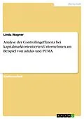 E-Book (epub) Analyse der Controllingeffizienz bei kapitalmarktorientierten Unternehmen am Beispiel von adidas und PUMA von Linda Wagner