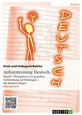 E-Book (pdf) Aufsatztraining Deutsch - Band 6: Übungsbuch zur gezielten Vorbereitung auf Prüfungen - mit Kopiervorlagen von Erich Bulitta, Hildegard Bulitta