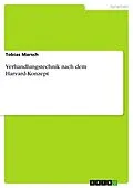 E-Book (epub) Verhandlungstechnik nach dem Harvard-Konzept von Tobias Marsch