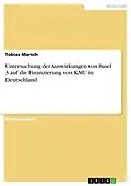 E-Book (epub) Untersuchung der Auswirkungen von Basel 3 auf die Finanzierung von KMU in Deutschland von Tobias Marsch