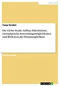 E-Book (pdf) Die Globe-Studie. Aufbau, Erkenntnisse, exemplarische Anwendungsmöglichkeiten und Reflexion der Praxistauglichkeit von Tanja Strobel