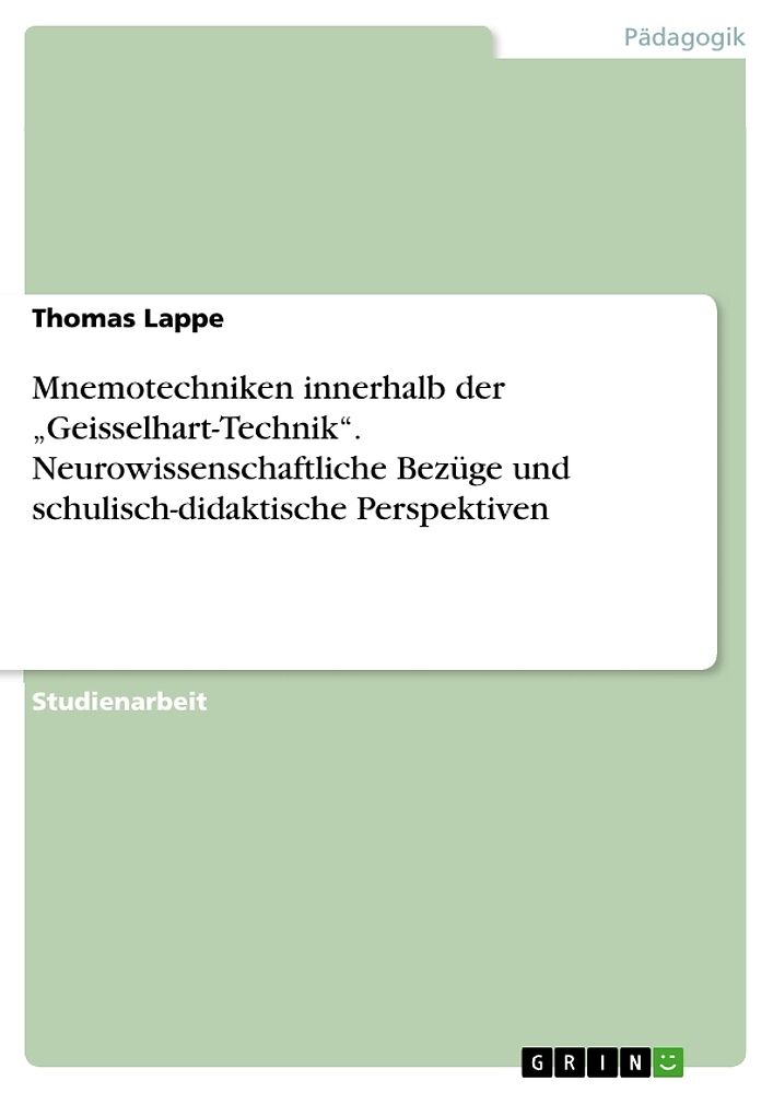 Mnemotechniken innerhalb der "Geisselhart-Technik". Neurowissenschaftliche Bezüge und schulisch-didaktische Perspektiven