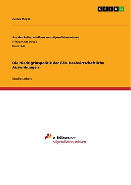 E-Book (pdf) Die Niedrigzinspolitik der EZB. Realwirtschaftliche Auswirkungen von Justus Meyer