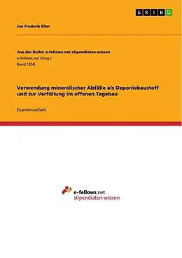 E-Book (pdf) Verwendung mineralischer Abfälle als Deponiebaustoff und zur Verfüllung im offenen Tagebau von Jan Frederik Eller