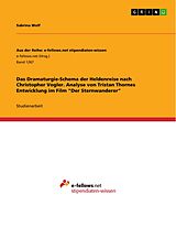 E-Book (pdf) Das Dramaturgie-Schema der Heldenreise nach Christopher Vogler. Analyse von Tristan Thornes Entwicklung im Film "Der Sternwanderer" von Sabrina Wolf