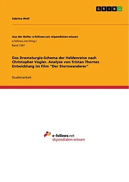 E-Book (epub) Das Dramaturgie-Schema der Heldenreise nach Christopher Vogler. Analyse von Tristan Thornes Entwicklung im Film "Der Sternwanderer" von Sabrina Wolf