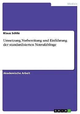 E-Book (epub) Umsetzung, Vorbereitung und Einführung der standardisierten Notrufabfrage von Klaus Schliz