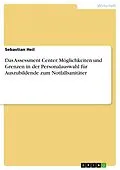 E-Book (epub) Das Assessment Center. Möglichkeiten und Grenzen in der Personalauswahl für Auszubildende zum Notfallsanitäter von Sebastian Heil