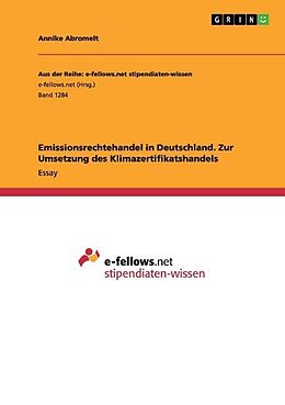 Kartonierter Einband Emissionsrechtehandel in Deutschland. Zur Umsetzung des Klimazertifikatshandels von Annike Abromeit