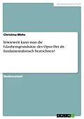 E-Book (epub) Inwieweit kann man die Glaubensgrundsätze des Opus Dei als fundamentalistisch bezeichnen? von Christina Mehs