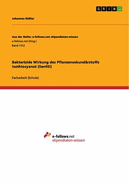 E-Book (pdf) Bakterizide Wirkung des Pflanzensekundärstoffs Isothiocyanat (Senföl) von Johannes Rößler