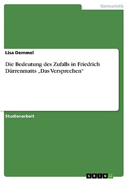 Couverture cartonnée Die Bedeutung des Zufalls in Friedrich Dürrenmatts  Das Versprechen  de Lisa Demmel