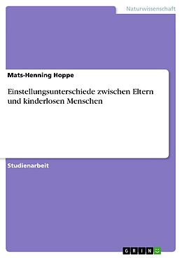 E-Book (pdf) Einstellungsunterschiede zwischen Eltern und kinderlosen Menschen von Mats-Henning Hoppe