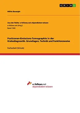 E-Book (pdf) Positronen-Emissions-Tomographie in der Krebsdiagnostik. Grundlagen, Technik und Funktionsweise von Nikita Basargin