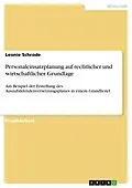 E-Book (epub) Personaleinsatzplanung auf rechtlicher und wirtschaftlicher Grundlage von Leonie Schrode