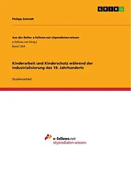 E-Book (epub) Kinderarbeit und Kinderschutz während der Industrialisierung des 19. Jahrhunderts von Philipp Schmidt