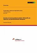 E-Book (epub) Rauchen als kommerzielle Krankheit. Wirkstoffe der Zigarette und gesellschaftliche Akzeptanz von Florian Klein