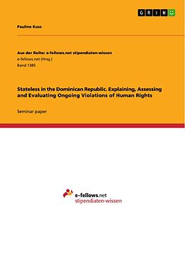 eBook (pdf) Stateless in the Dominican Republic. Explaining, Assessing and Evaluating Ongoing Violations of Human Rights de Pauline Kuss
