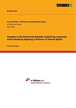 E-Book (pdf) Stateless in the Dominican Republic. Explaining, Assessing and Evaluating Ongoing Violations of Human Rights von Pauline Kuss